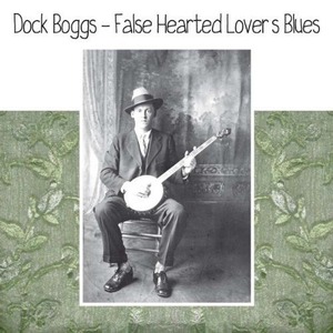 Пластинка LP Dock Boggs - False Hearted Lover's Blues (LP)