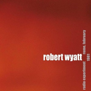 Пластинка LP Robert Wyatt - Radio Experiment Rome FEB 1981 (LP)