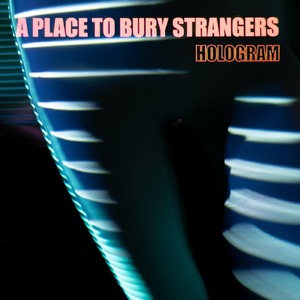 Пластинка LP A Place To Bury Strangers / Hologram (Coloured)
